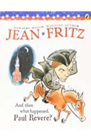 And Then What Happened, Paul Revere? Jean Fritz
