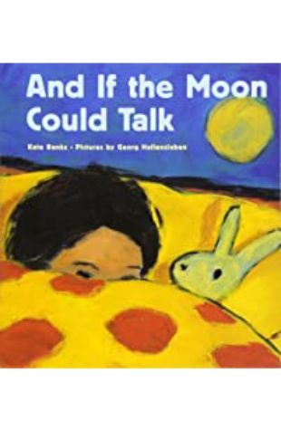 And If the Moon Could Talk by Kate Banks