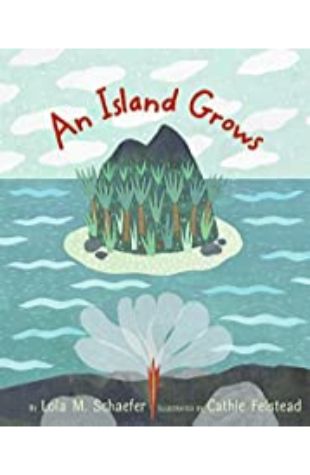 An Island Grows Lola M. Schaefer