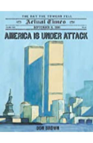 America is Under Attack: September 11, 2001: The Day the Towers Fell Don Brown