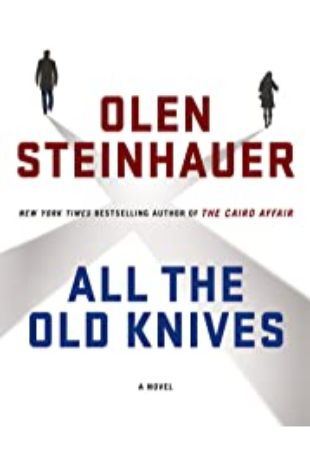 All the Old Knives Olen Steinhauer