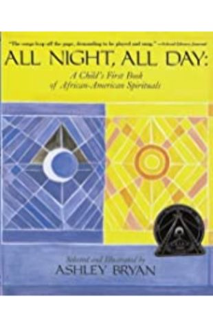 All Night, All Day: A Child's First Book of African American Spirituals Ashley Bryan