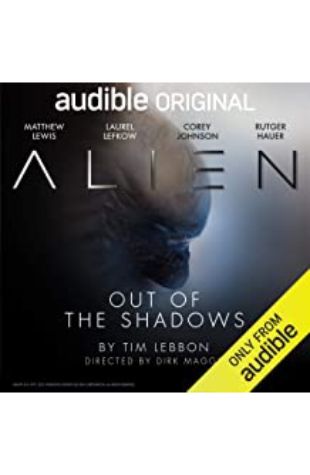 Alien: Out of the Shadows: An Audible Original Drama Tim Lebbon and Dirk Maggs