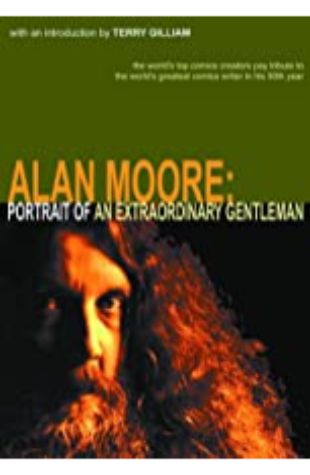 Alan Moore: Portrait of an Extraordinary Gentleman Gary Spencer Millidge & Smoky Man