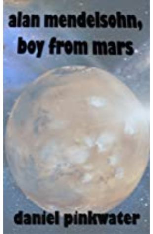 Alan Mendelsohn, the Boy from Mars Daniel Pinkwater