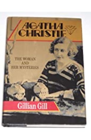 Agatha Christie: The Woman and Her Mysteries Gillian Gill