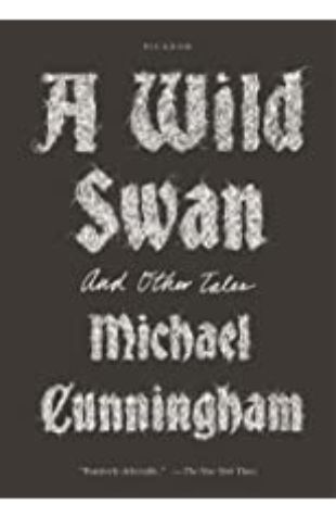 A Wild Swan Michael Cunningham