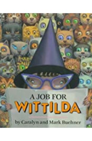 A Job for Wittilda by Caralyn Buehner; illustrated by Mark Buehner