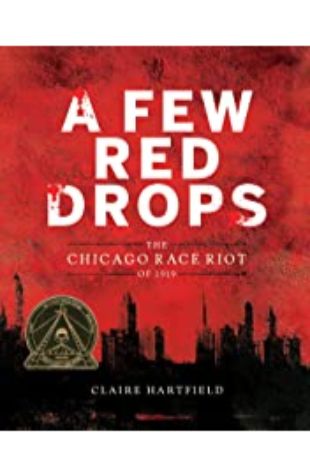 A Few Red Drops: The Chicago Race Riot of 1919 by Claire Hartfield