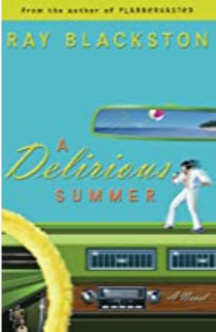 A Delirious Summer Ray Blackston