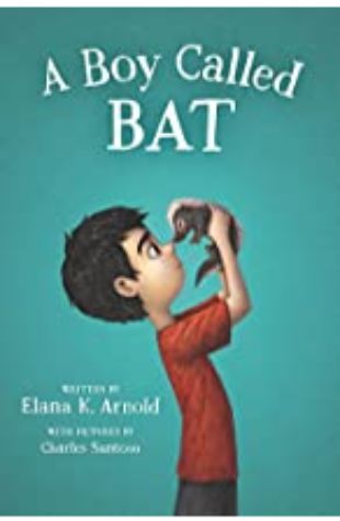 A Boy Called Bat Elana K. Arnold