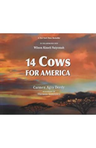 14 Cows for America Carmen Agra Deedy; illustrated by Thomas Gonzalez