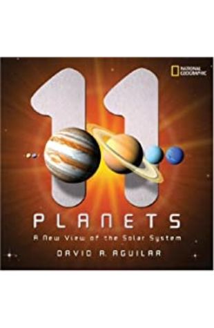 11 Planets: a New View of the Solar System David A. Aguilar