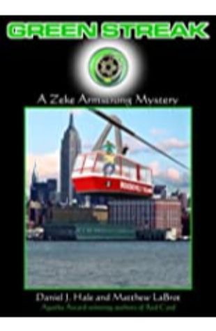 Green Streak: A Zeke Armstrong Mystery Daniel J. Hale and Matthew LaBrot