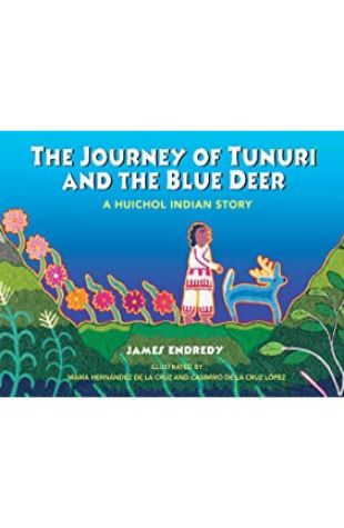 The Journey of Tunuri and the Blue Deer James Endredy