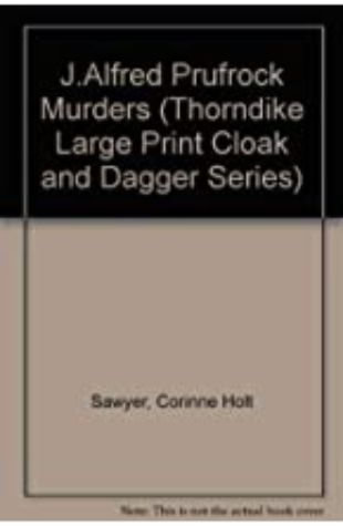 The J. Alfred Prufrock Murders Corinne Holt Sawyer