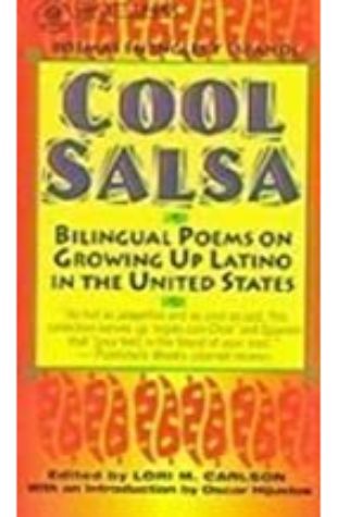 Cool Salsa: Bilingual Poems on Growing Up Latino in the United States Lori Marie Carlson (ed.)