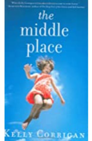 The Middle Place Kelly Corrigan
