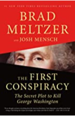 The First Conspiracy Brad Meltzer and Josh Mensch