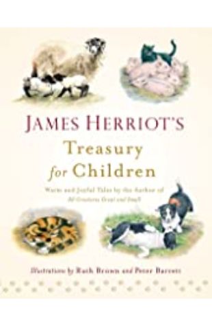 James Herriot's Treasury for Children: Warm and Joyful Tales by the Author of All Creatures Great and Small by James Herriot