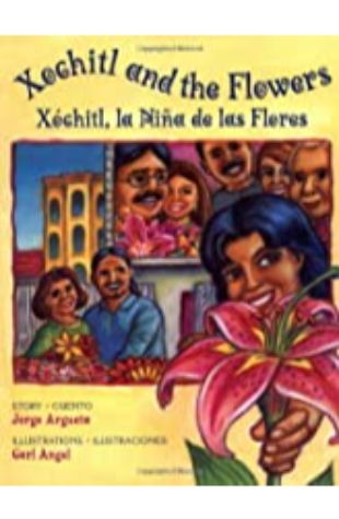 Xochitl and the Flowers / Xochitl, la Nina de las flores Jorge Argueta