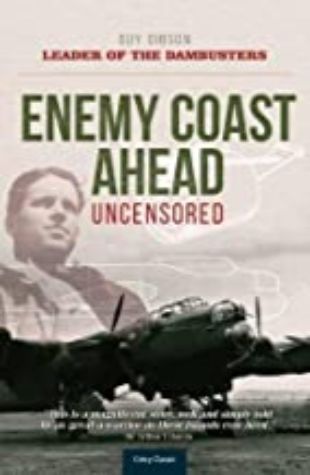 Enemy Coast Ahead—Uncensored: The Real Guy Gibson Guy Gibson