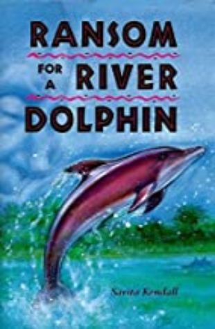 Ransom for a River Dolphin Sarita Kendall