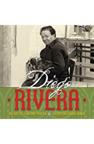 Diego Rivera: An Artist for the People Susan Goldman Rubin