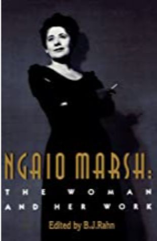Ngaio Marsh: The Woman and Her Work B.J. Rahn
