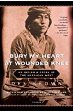 Bury My Heart at Wounded Knee Dee Brown