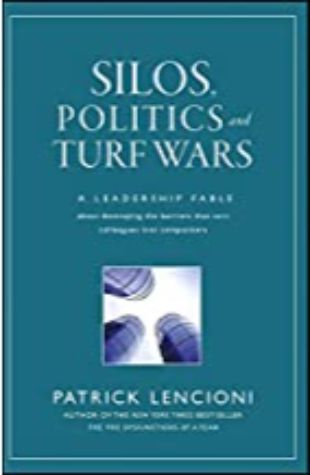 Silos, Politics and Turf Wars Patrick Lencioni
