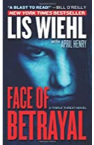 Face of Betrayal Lis Wiehl and April Henry