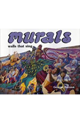 Murals: Walls that Sing George Ancona