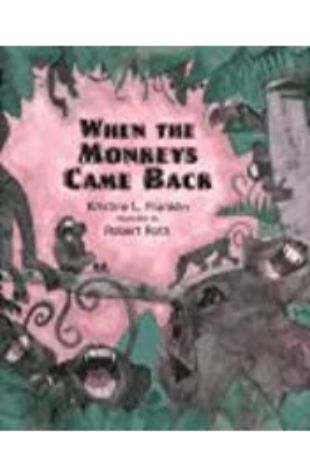 When the Monkeys Came Back Kristine L. Franklin