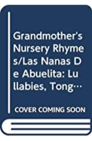 Las nanas de abuelita / Grandmother's Nursery Rhymes Nelly Palacio Jaramillo