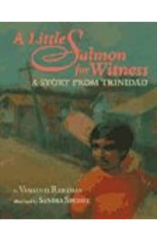 A Little Salmon for Witness: A Story from Trinidad Vashanti Rahaman