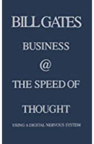 Business at the Speed of Thought Bill Gates
