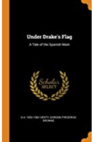 Under Drake's Flag G.A. Henty