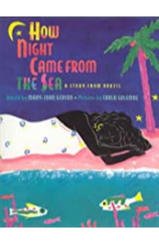 How Night Came from the Sea: A Story from Brazil Mary-Joan Gerson