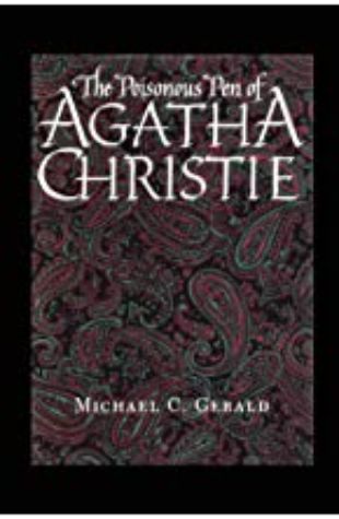 The Poisonous Pen of Agatha Christie Michael C. Gerald