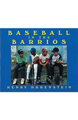 Baseball in the Barrio Henry Horenstein