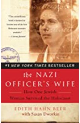 The Nazi Officer's Wife: How One Jewish Woman Survived the Holocaust Edith Hahn Beer