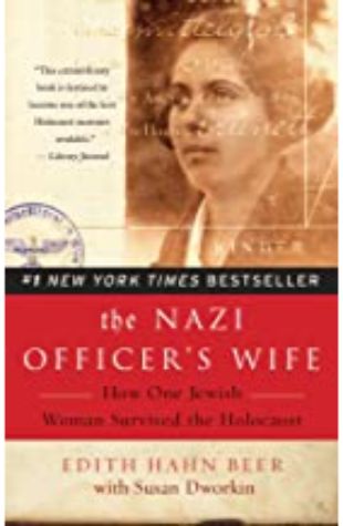 The Nazi Officer's Wife: How One Jewish Woman Survived the Holocaust by Edith Hahn Beer