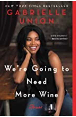 We're Going to Need More Wine Gabrielle Union