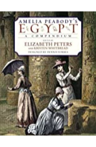 Amelia Peabody's Egypt: A Compendium by Elizabeth Peters and Kristen Whitbread