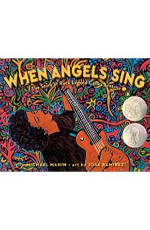 When Angels Sing: The Story of Rock Legend Carlos Santana Michael Mahin