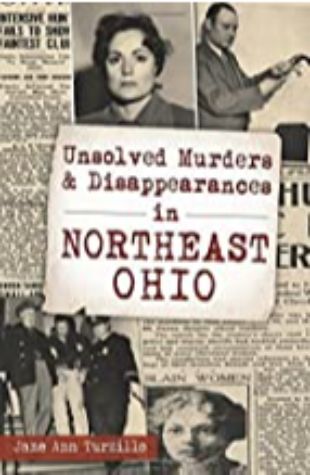 Unsolved Murders and Disappearances in Northeast Ohio Jane Ann Turzillo