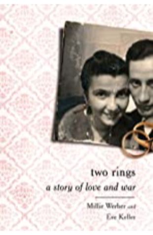 Two Rings: A Story Of Love and War Millie Werber and Eve Keller
