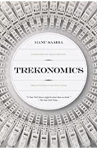 Trekonomics: The Economics of Star Trek Manu Saadia