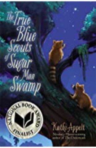 The True Blue Scouts of Sugar Man Swamp Kathi Appelt